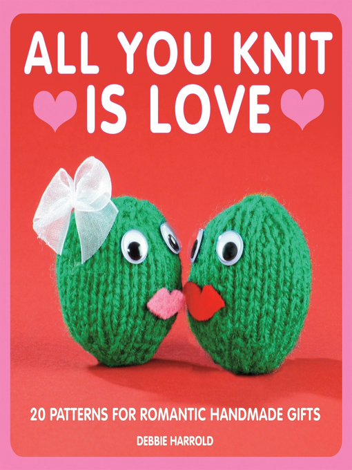 Title details for All You Knit is Love by Debbie Harrold - Available